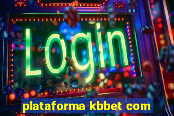 plataforma kbbet com